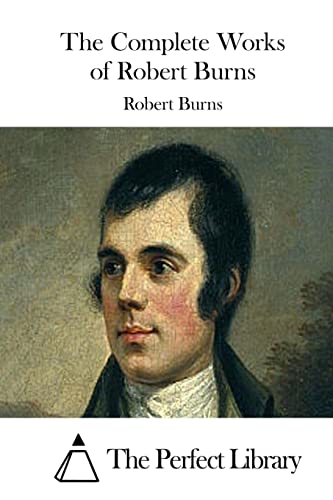 The Complete Works of Robert Burns von CREATESPACE